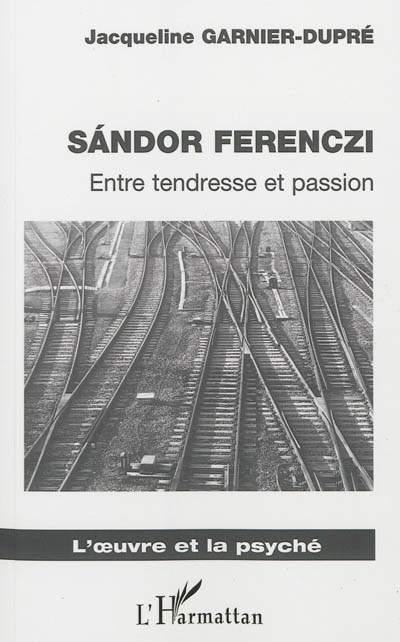 Sandor Ferenczi : entre tendresse et passion