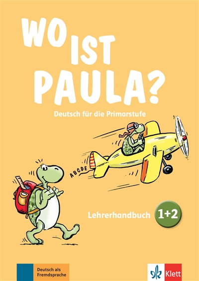 Wo ist Paula ? Deutsch für die Primarstufe : Lehrerhandbuch 1 + 2