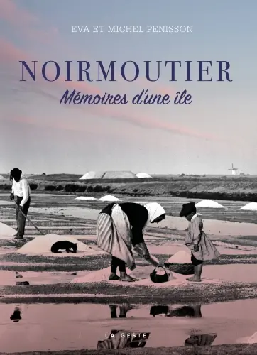 Noirmoutier : mémoires d'une île : 40 ans de quêtes ethnographiques (1979-2019)