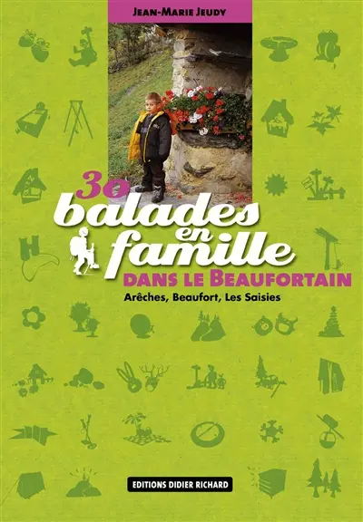 30 balades en famille dans le Beaufortain : Arêches, Beaufort, Les Saisies