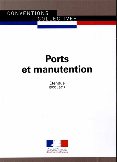 Ports et manutention : convention collective nationale du 15 avril 2011 étendue par arrêté du 6 aout 2012 : IDCC 3017