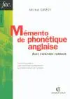 Mémento de phonétique anglaise : avec exercices corrigés : un outil pratique pour maîtriser parfaitement la prononciation de l'anglais