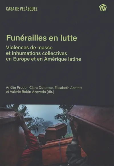 Funérailles en lutte : violences de masse et inhumations collectives en Europe et en Amérique latine
