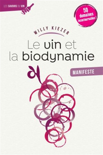 Le vin et la biodynamie, manifeste : 50 domaines incontournables !