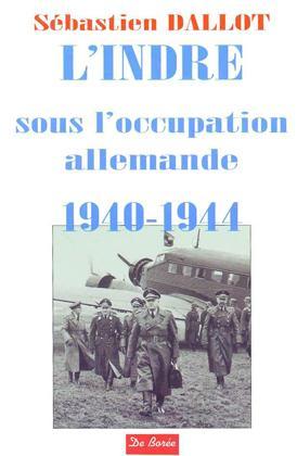 L'Indre sous l'occupation allemande : 1940-1944