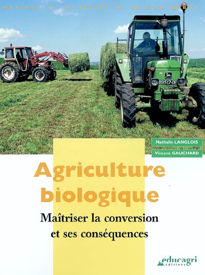 Agriculture biologique : maîtriser la conversion et ses conséquences