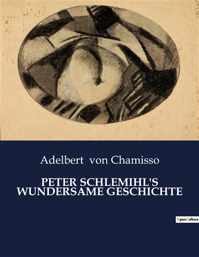 PETER SCHLEMIHL'S WUNDERSAME GESCHICHTE : Ein Handel, der das Schicksal herausfordert