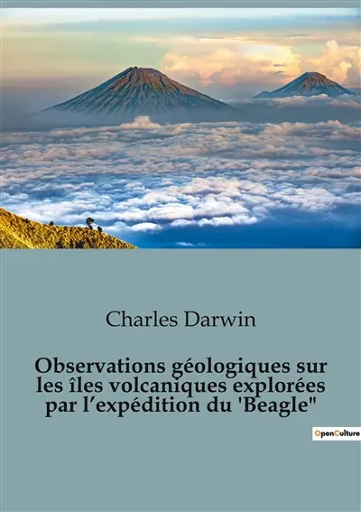 Observations géologiques sur les îles volcaniques explorées par l’expédition du 'Beagle : Les secrets des îles volcaniques révélés