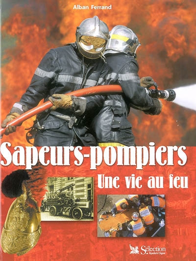 Sapeurs-pompiers: Une vie au feu