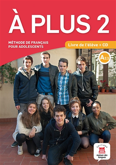 A plus 2 : méthode de français pour adolescents, A2.1 : livre de l'élève + CD
