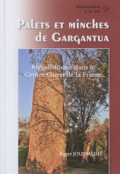 Palets et minches de Gargantua : mégalithisme dans le centre-ouest de la France