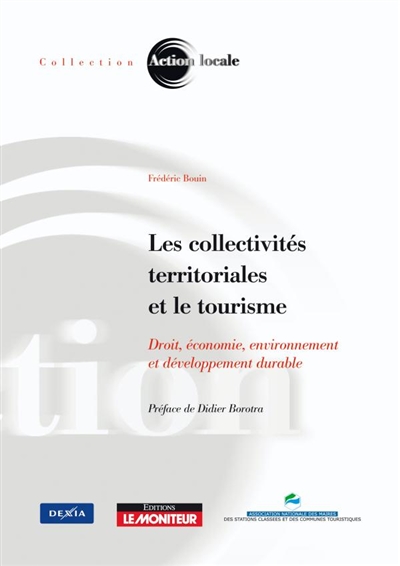 Les collectivités territoriales et le tourisme : droit, économie, environnement et développement durable