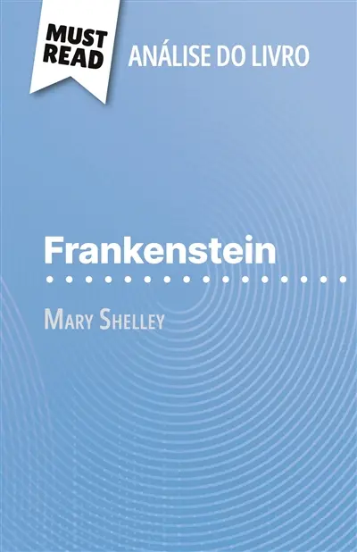 Frankenstein de Mary Shelley (Análise do livro) : Análise completa e resumo pormenorizado do trabalho