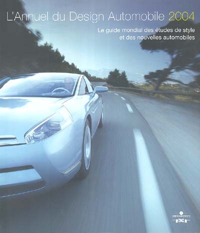 L'annuel du design automobile 2004 : le guide mondial des études de style et des nouvelles automobiles