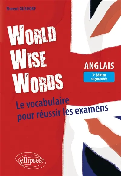 World wise words : le vocabulaire pour réussir les examens