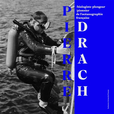 Pierre Drach : biologiste-plongeur, pionnier de l'océanographie française