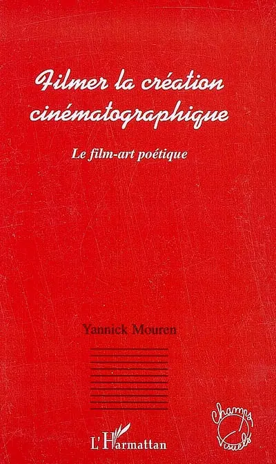 Filmer la création cinématographique : le film-art poétique