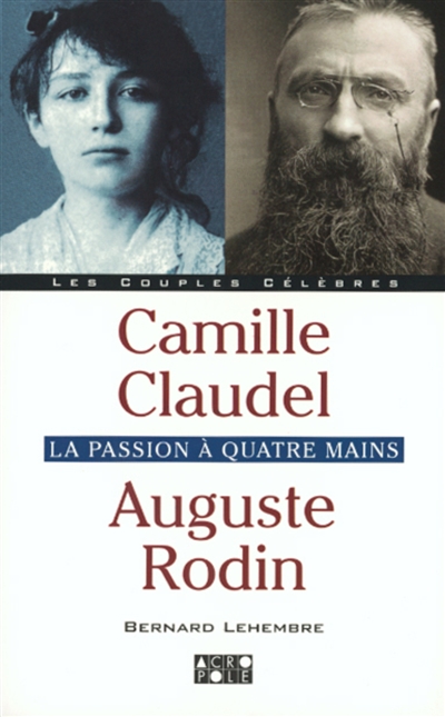Camille Claudel, Auguste Rodin : la passion à quatre mains