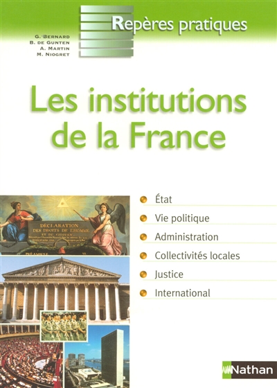 Les institutions de la France : Ve République, 4 octobre 1958 : Etat, vie politique, administration, collectivités locales, justice, international