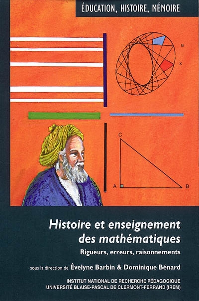 Histoire et enseignement des mathématiques : rigueurs, erreurs, raisonnements