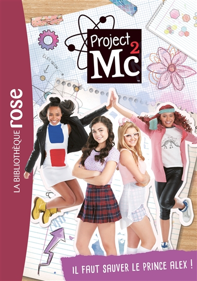 Il faut sauver le prince Alex ! - Project Mc² - Tome 2