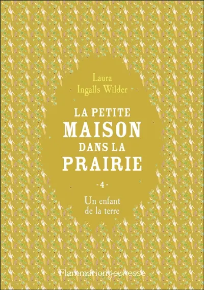 La petite maison dans la prairie. Vol. 4. Un enfant de la terre