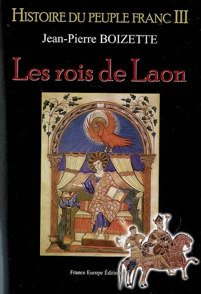 Histoire du peuple franc. Vol. 3. Les rois de Laon