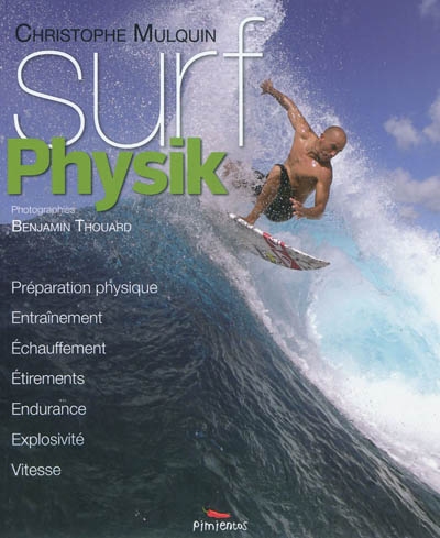 Surf physik : préparation physique, entraînement, échauffement, étirements, endurance, explosivité, vitesse