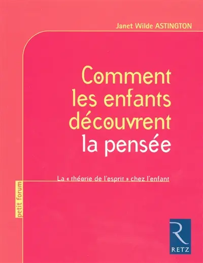 Comment les enfants découvrent la pensée : la théorie de l'esprit chez l'enfant