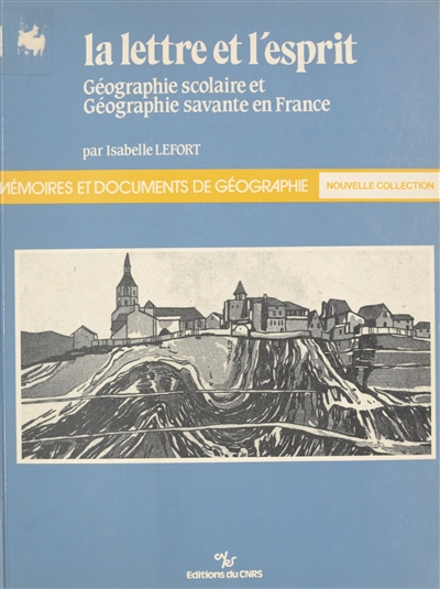 La Lettre et l'esprit : géographie scolaire et géographie savante en France