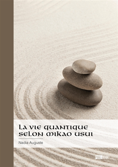 La vie quantique selon Mikao Usui : Suivi de Des maux ou des mots