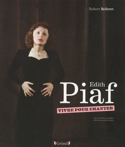 Edith Piaf : vivre pour chanter