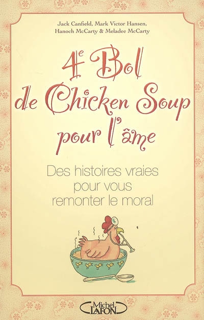 4e bol de chicken soup pour l'âme : des histoires vraies pour vous remonter le moral
