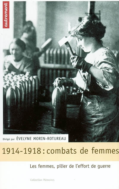 1914-1918, combats de femmes : les femmes, pilier de l'effort de guerre