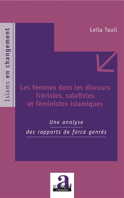 Les femmes dans les discours fréristes, salafistes et féministes islamiques : une analyse des rapports de force genrés