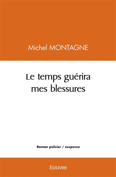 Le temps guérira mes blessures