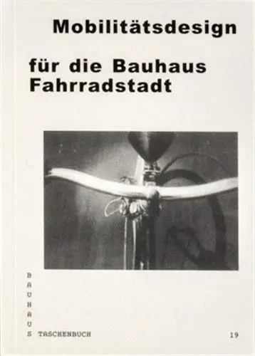 Bauhaus Taschenbuch 19 : Mobilitätsdesign für die Bauhaus Fahrradstadt
