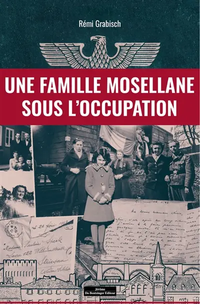 Une famille mosellane sous l'Occupation
