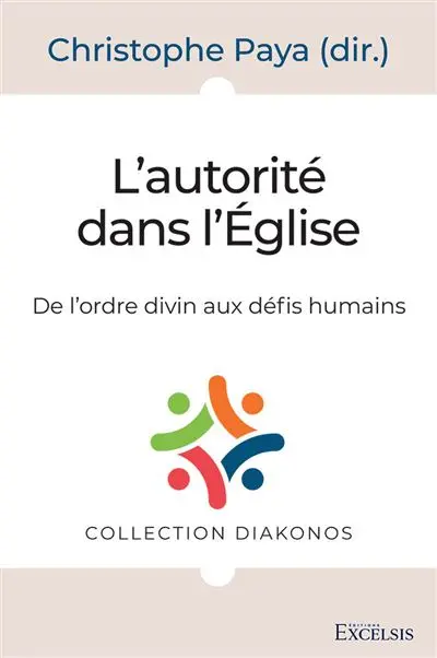 L'autorité dans l'Eglise : de l'ordre divin aux défis humains : actes du colloque FLTE, juin 2024