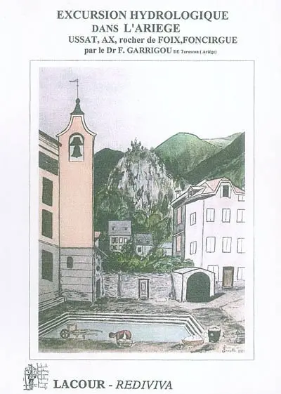 Excursion hydrologique dans l'Ariège (Ussat, Ax, rocher de Foix, Foncirgue) faisant suite au cours d'hydrologie de la faculté mixte de médecine et de pharmacie de Toulouse
