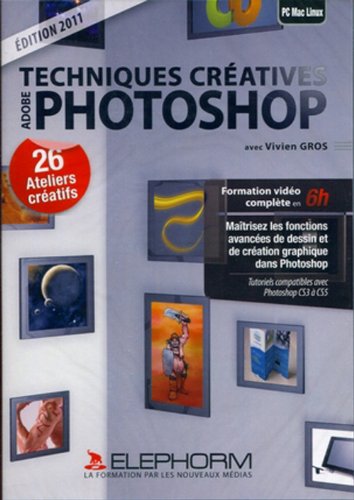 Techniques créatives Adobe Photoshop : 26 ateliers créatifs