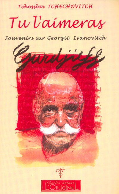 Tu l'aimeras : souvenirs sur Georgii Ivanovitch Gurdjieff