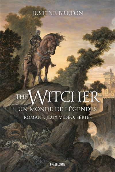 The witcher : un monde de légendes : romans, jeux vidéo, séries