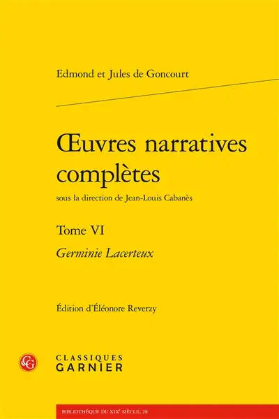 Oeuvres narratives complètes. Vol. 6. Germinie Lacerteux