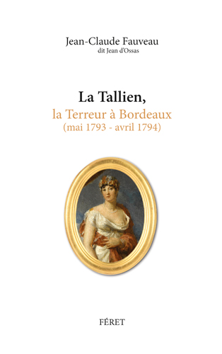 La Tallien, la Terreur à Bordeaux : mai 1793-avril 1794