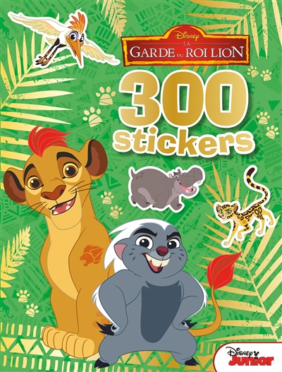 La garde du roi lion : 300 stickers