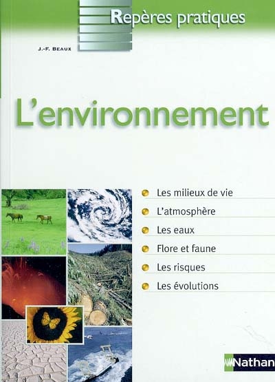 L'environnement : les milieux de vie, l'atmosphère, les eaux, flore et faune, les risques, les évolutions