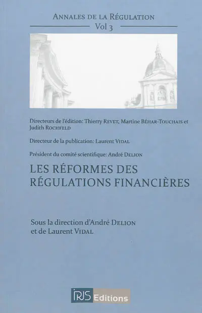 Annales de la régulation. Vol. 3. Les réformes des régulations financières