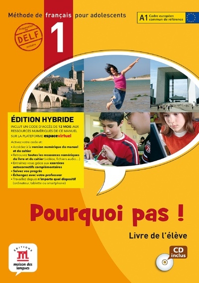 Pourquoi pas ! 1, méthode de français pour adolescents, A1 : livre de l'élève : édition hybride