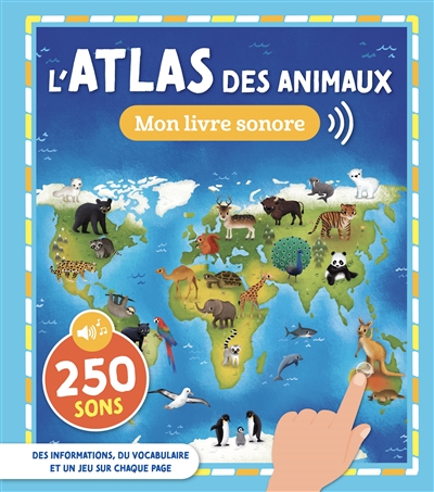 l'atlas des animaux : 250 sons